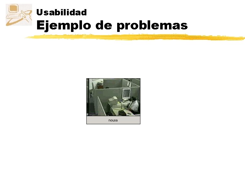 Usabilidad Ejemplo de problemas 