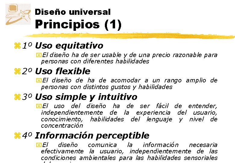 Diseño universal Principios (1) z 1º Uso equitativo x. El diseño ha de ser