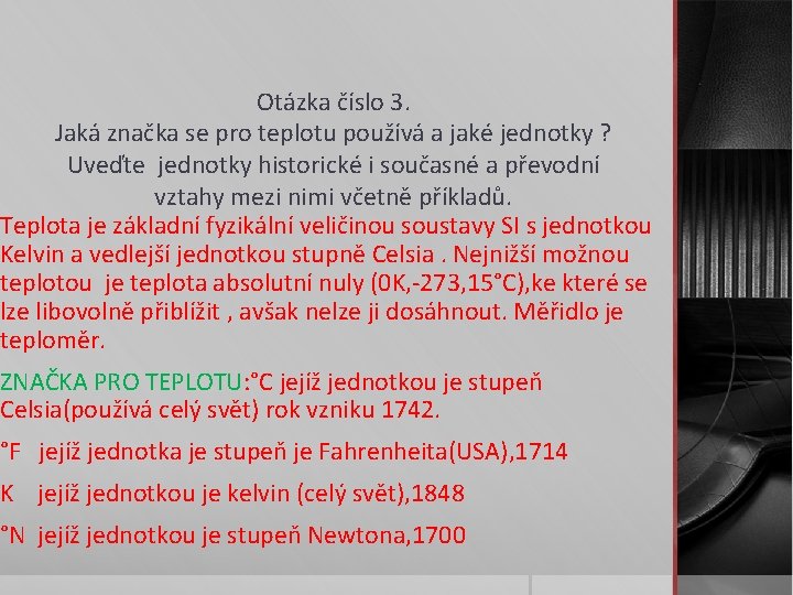 Otázka číslo 3. Jaká značka se pro teplotu používá a jaké jednotky ? Uveďte