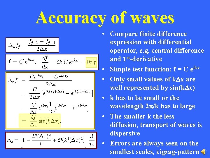 Accuracy of waves • Compare finite difference expression with differential operator, e. g. central