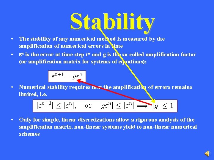 Stability • The stability of any numerical method is measured by the amplification of