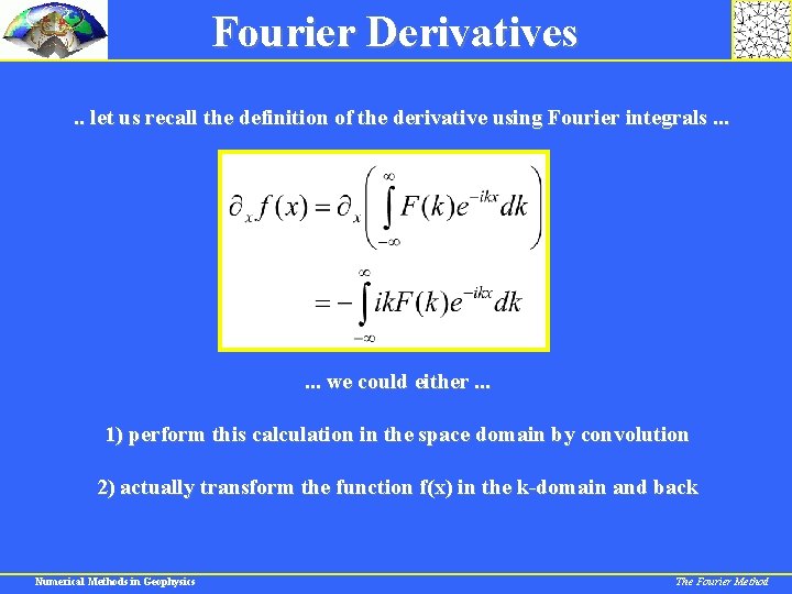 Fourier Derivatives. . let us recall the definition of the derivative using Fourier integrals.