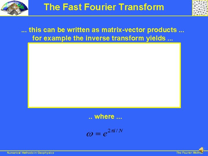 The Fast Fourier Transform. . . this can be written as matrix-vector products. .