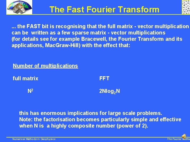 The Fast Fourier Transform. . . the FAST bit is recognising that the full