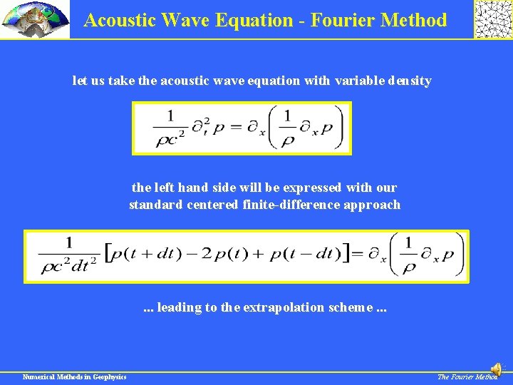 Acoustic Wave Equation - Fourier Method let us take the acoustic wave equation with