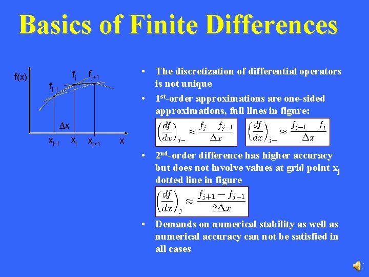 Basics of Finite Differences • The discretization of differential operators is not unique •