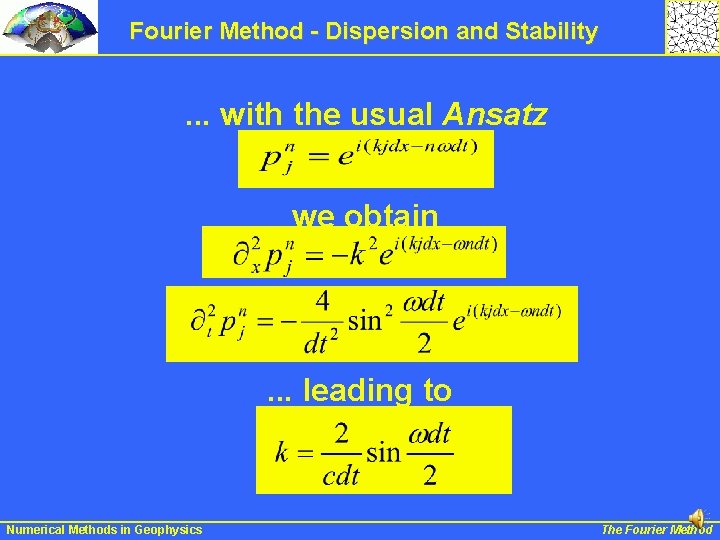 Fourier Method - Dispersion and Stability . . . with the usual Ansatz we