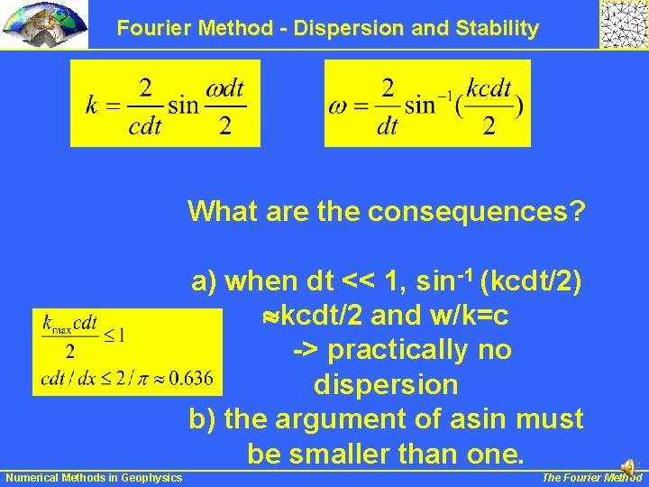Fourier Method - Dispersion and Stability What are the consequences? a) when dt <<