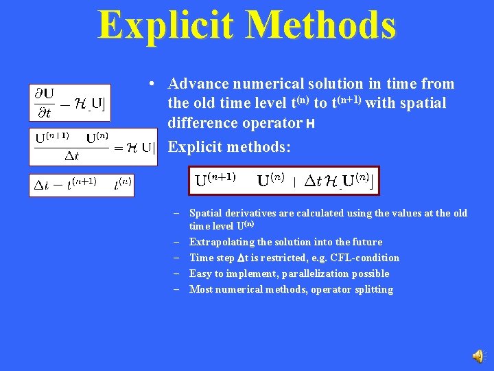 Explicit Methods • Advance numerical solution in time from the old time level t(n)