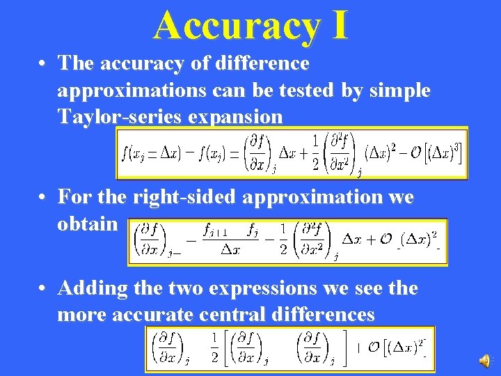 Accuracy I • The accuracy of difference approximations can be tested by simple Taylor-series