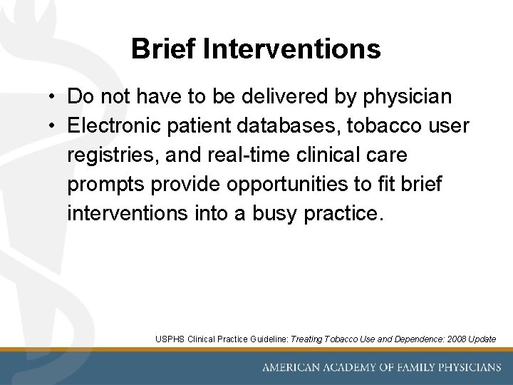 Brief Interventions • Do not have to be delivered by physician • Electronic patient