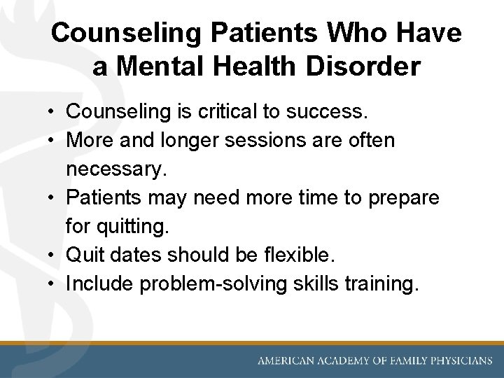 Counseling Patients Who Have a Mental Health Disorder • Counseling is critical to success.