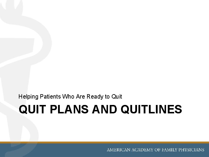 Helping Patients Who Are Ready to Quit QUIT PLANS AND QUITLINES 