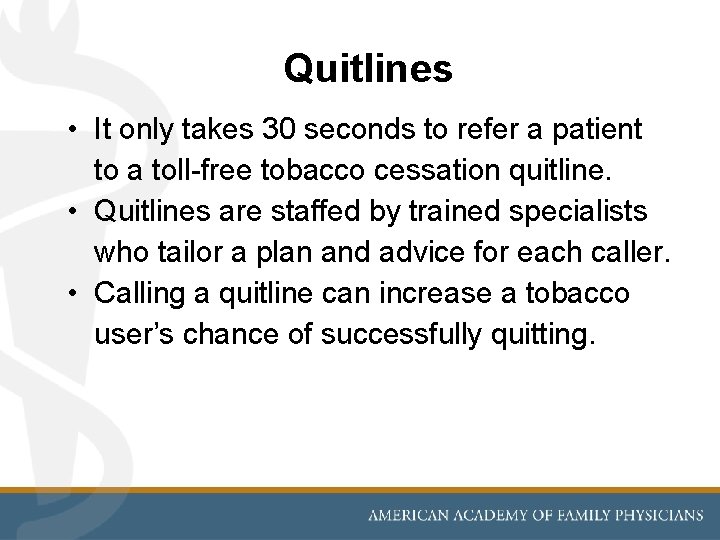 Quitlines • It only takes 30 seconds to refer a patient to a toll-free