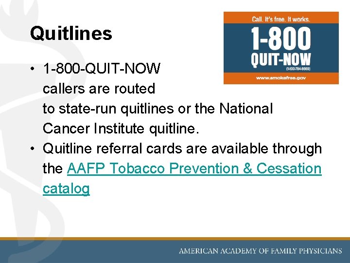 Quitlines • 1 -800 -QUIT-NOW callers are routed to state-run quitlines or the National