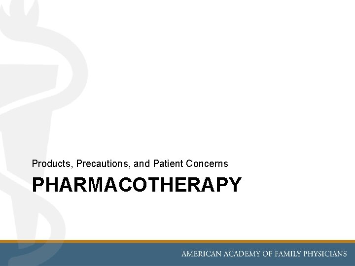 Products, Precautions, and Patient Concerns PHARMACOTHERAPY 