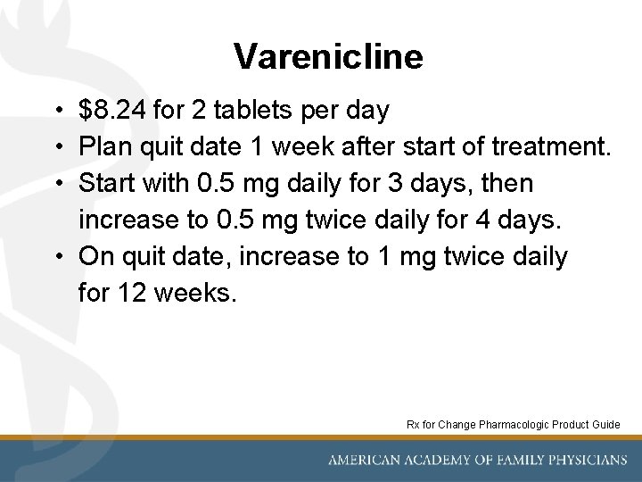 Varenicline • $8. 24 for 2 tablets per day • Plan quit date 1