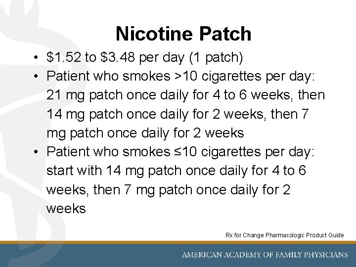 Nicotine Patch • $1. 52 to $3. 48 per day (1 patch) • Patient