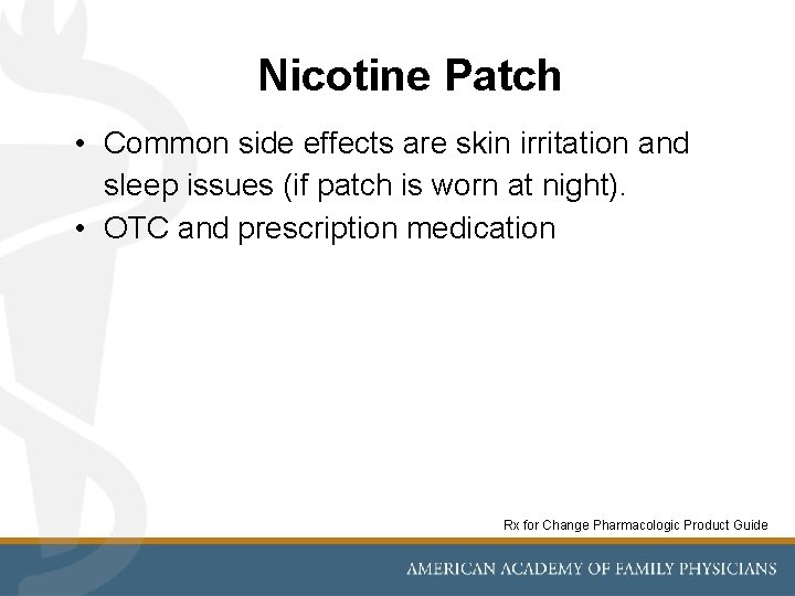 Nicotine Patch • Common side effects are skin irritation and sleep issues (if patch