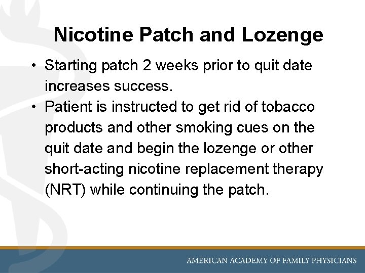 Nicotine Patch and Lozenge • Starting patch 2 weeks prior to quit date increases