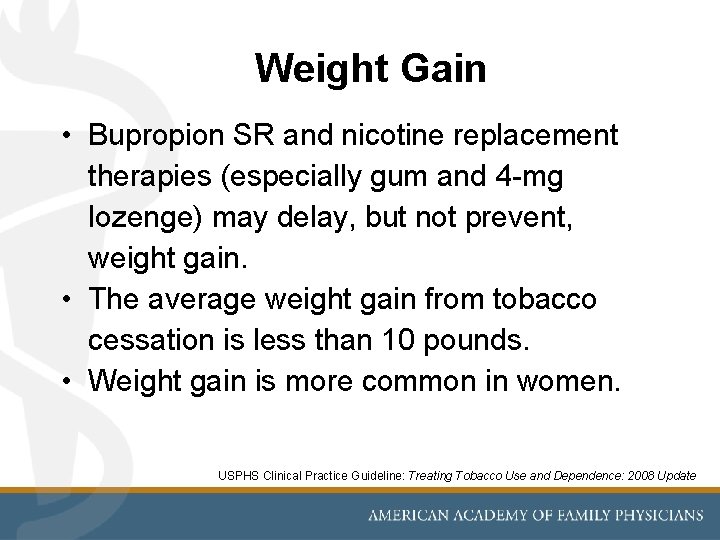 Weight Gain • Bupropion SR and nicotine replacement therapies (especially gum and 4 -mg