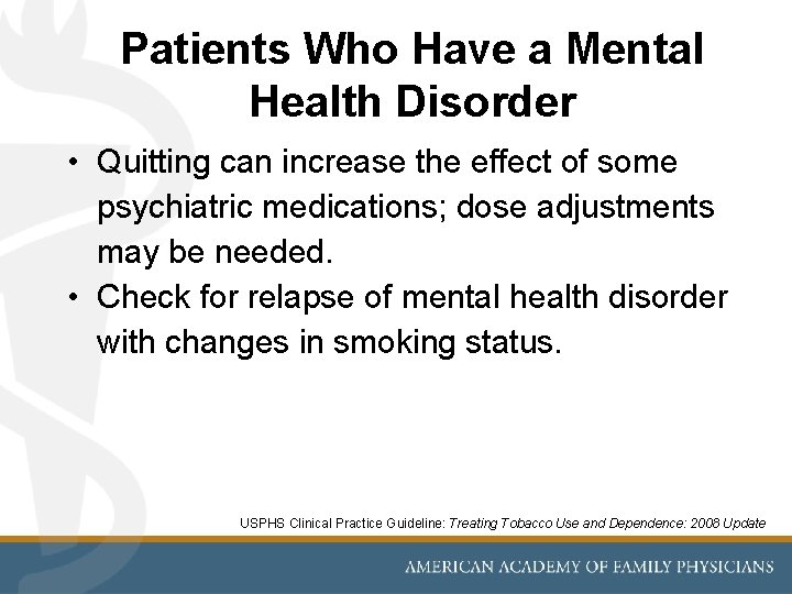 Patients Who Have a Mental Health Disorder • Quitting can increase the effect of