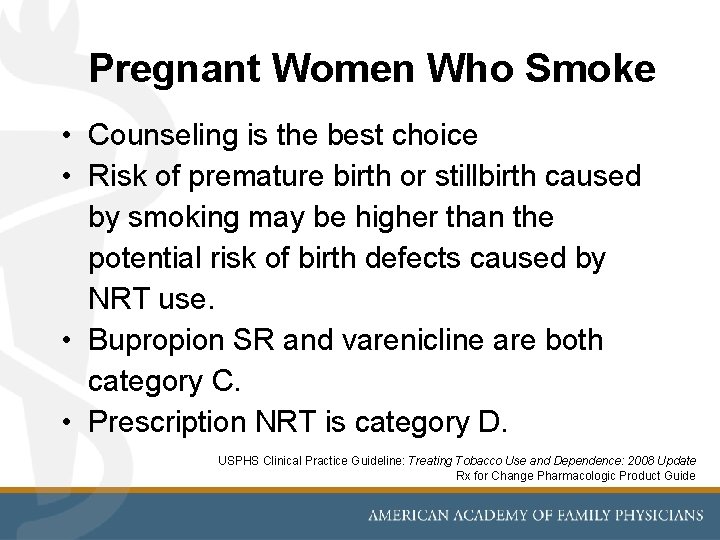 Pregnant Women Who Smoke • Counseling is the best choice • Risk of premature