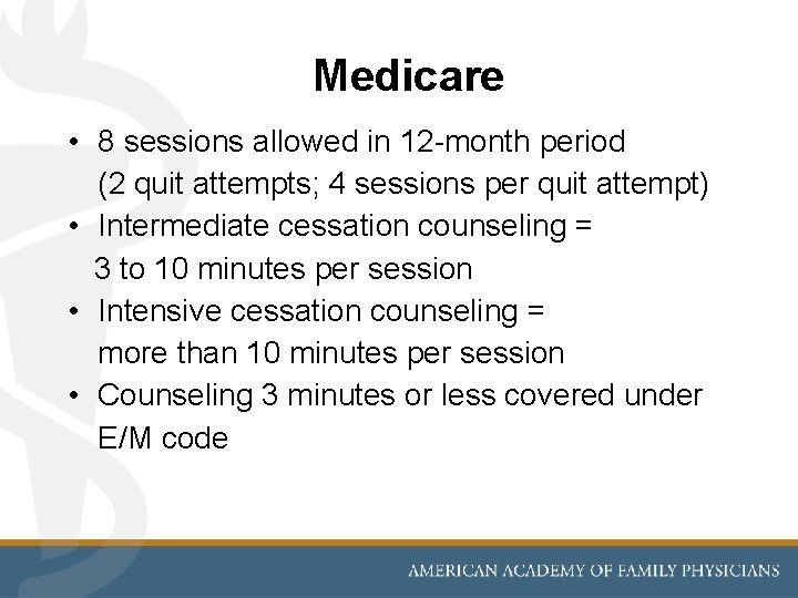 Medicare • 8 sessions allowed in 12 -month period (2 quit attempts; 4 sessions