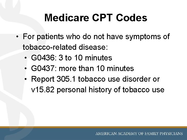 Medicare CPT Codes • For patients who do not have symptoms of tobacco-related disease: