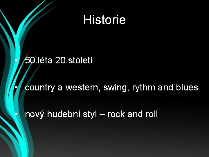 Historie • 50. léta 20. století • country a western, swing, rythm and blues