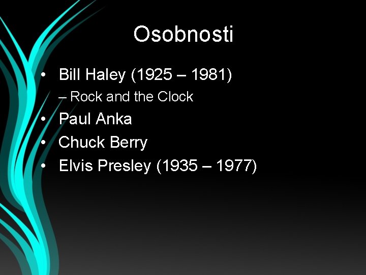 Osobnosti • Bill Haley (1925 – 1981) – Rock and the Clock • Paul