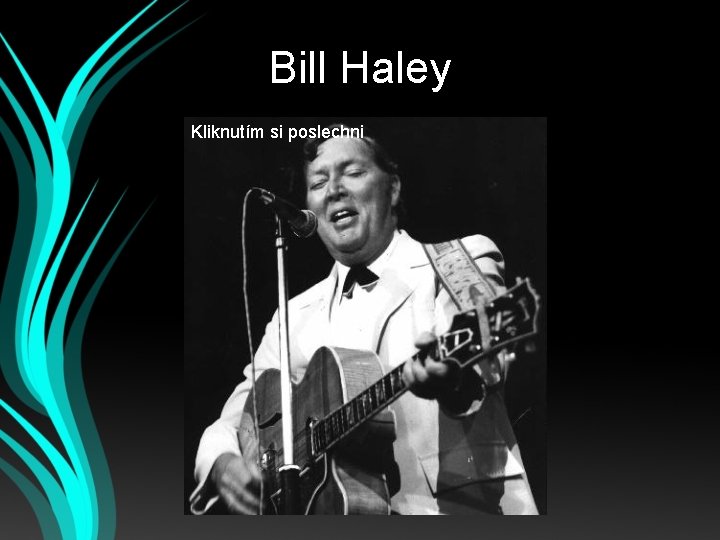 Bill Haley Kliknutím si poslechni 