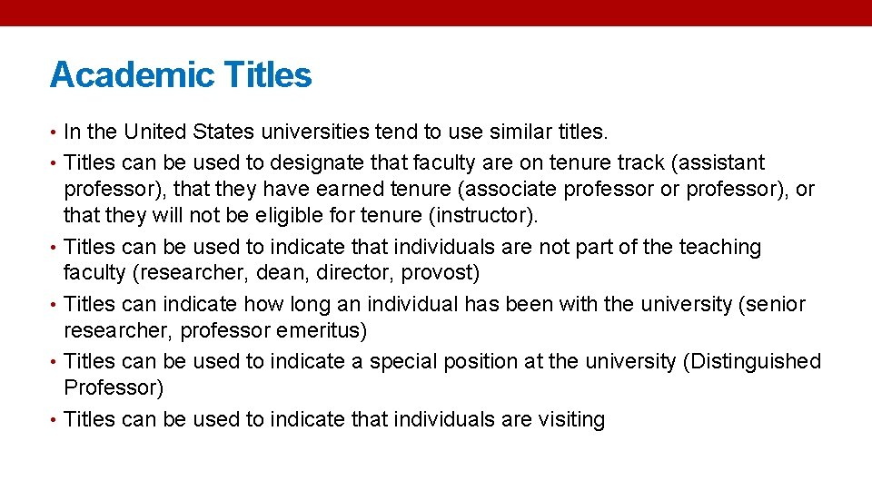 Academic Titles • In the United States universities tend to use similar titles. •