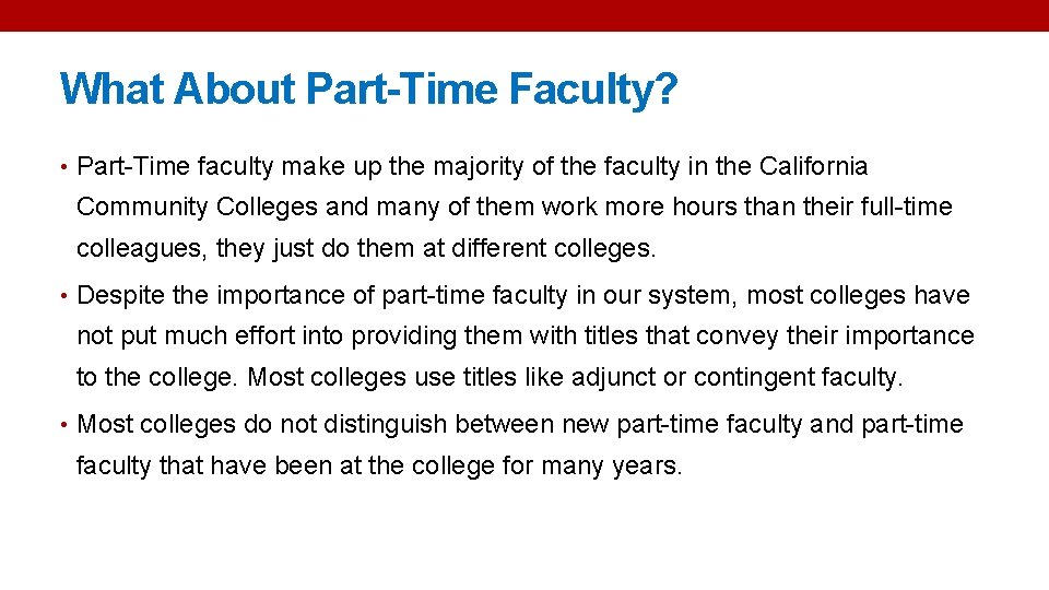 What About Part-Time Faculty? • Part-Time faculty make up the majority of the faculty