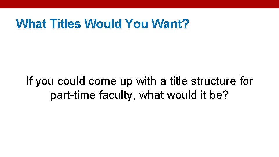 What Titles Would You Want? If you could come up with a title structure