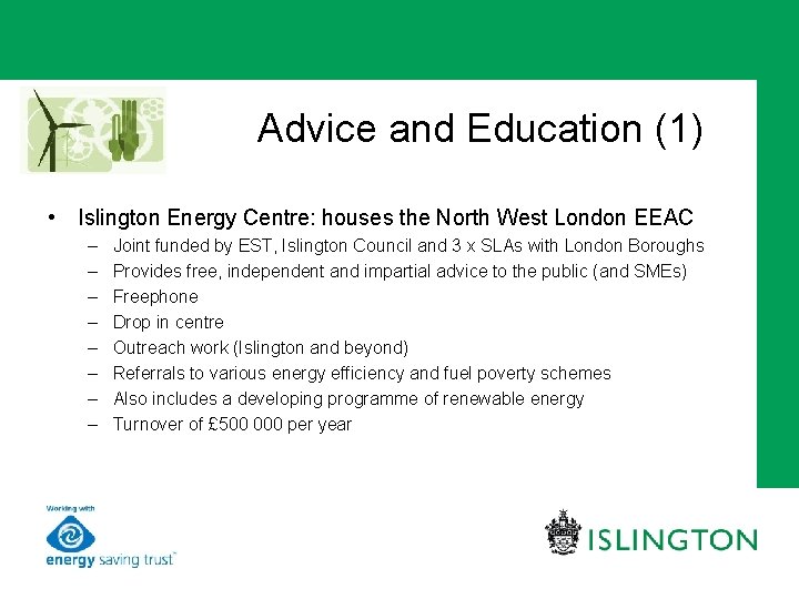 Advice and Education (1) • Islington Energy Centre: houses the North West London EEAC