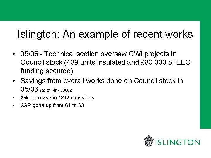 Islington: An example of recent works • 05/06 - Technical section oversaw CWI projects