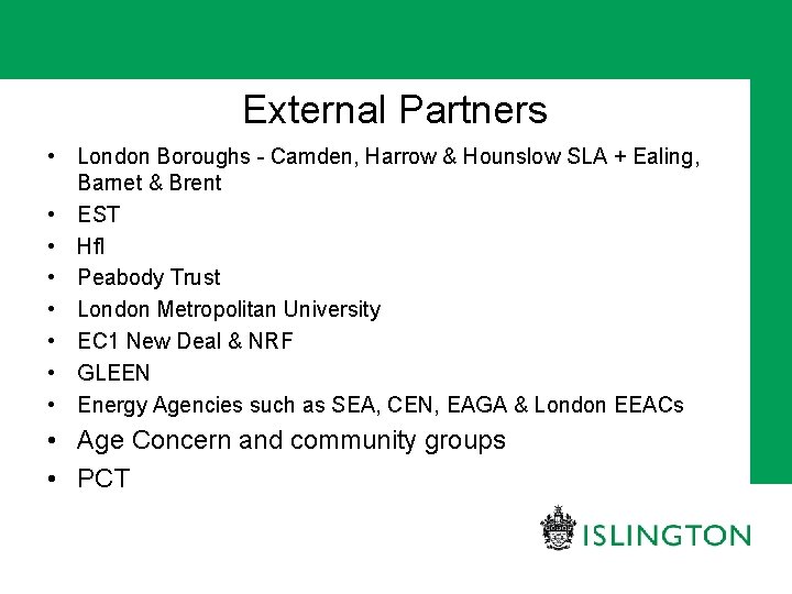 External Partners • London Boroughs - Camden, Harrow & Hounslow SLA + Ealing, Barnet