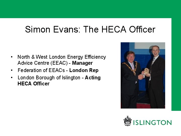 Simon Evans: The HECA Officer • North & West London Energy Efficiency Advice Centre