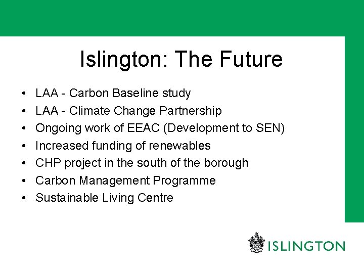 Islington: The Future • • LAA - Carbon Baseline study LAA - Climate Change