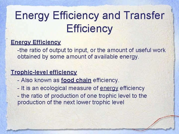 Energy Efficiency and Transfer Efficiency Energy Efficiency -the ratio of output to input, or