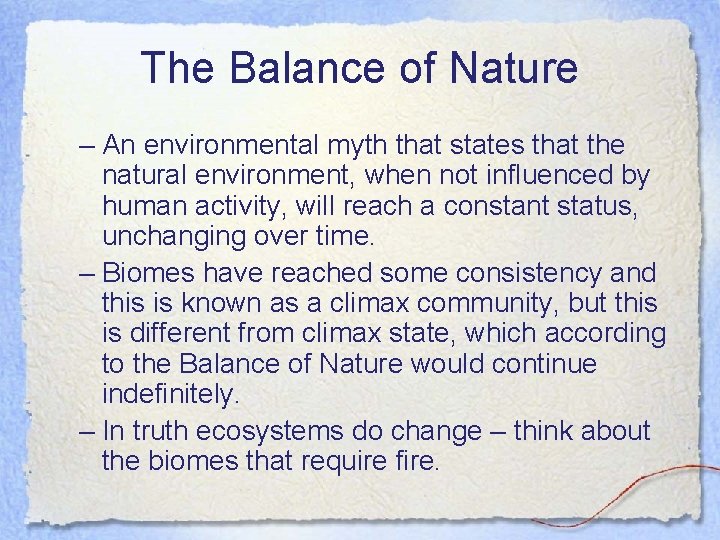 The Balance of Nature – An environmental myth that states that the natural environment,