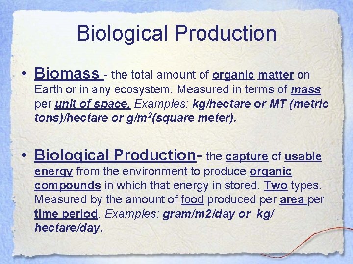 Biological Production • Biomass - the total amount of organic matter on Earth or