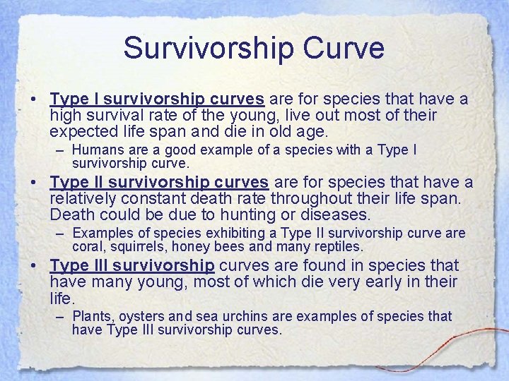 Survivorship Curve • Type I survivorship curves are for species that have a high