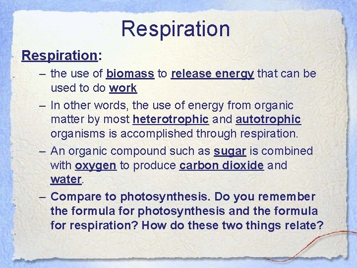 Respiration: – the use of biomass to release energy that can be used to