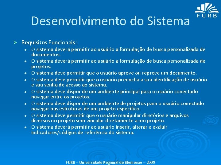 Desenvolvimento do Sistema Ø Requisitos Funcionais: l l l l O sistema deverá permitir