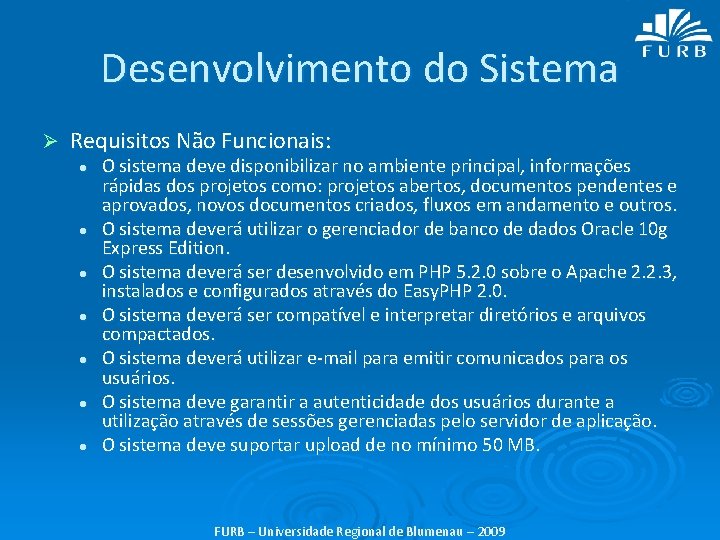 Desenvolvimento do Sistema Ø Requisitos Não Funcionais: l l l l O sistema deve