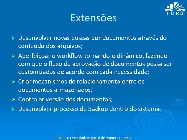 Extensões Ø Ø Ø Desenvolver novas buscas por documentos através do conteúdo dos arquivos;