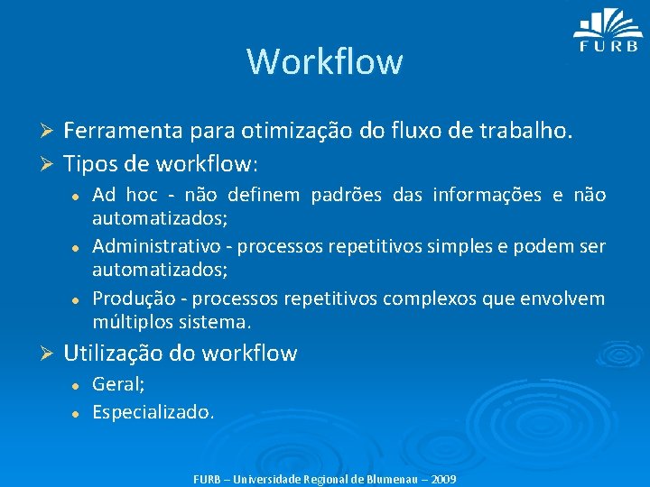 Workflow Ferramenta para otimização do fluxo de trabalho. Ø Tipos de workflow: Ø l