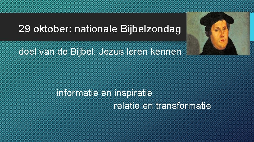 29 oktober: nationale Bijbelzondag doel van de Bijbel: Jezus leren kennen informatie en inspiratie